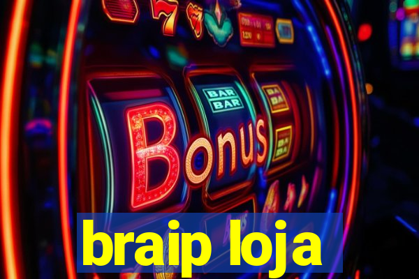 braip loja